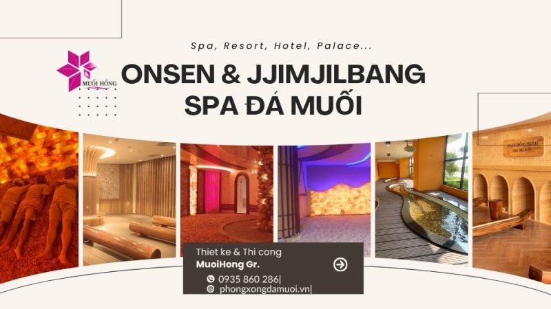 2026 Thiết Kế Thi Công Spa Onsen & Jjimjilbang – Muối Hồng Group
